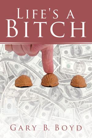 Cover of the book Life’S a Bitch by Dr. Dennis R. Clodi, Dr. Richard Schuttler