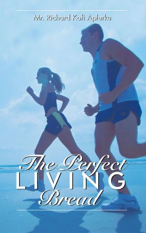 Cover of the book The Perfect Living Bread by James Young