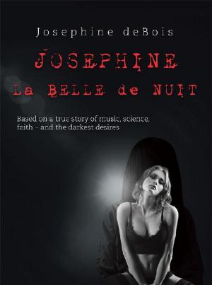 Cover of the book Josephine La Belle De Nuit by Martyn J. McGinty