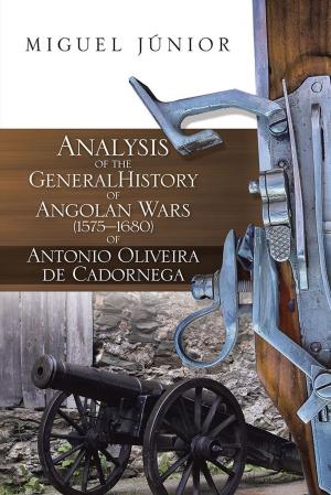 Cover of the book Analysis of the General History of Angolan Wars (1575–1680) of Antonio Oliveira De Cadornega by Isaac Mampuya Samba