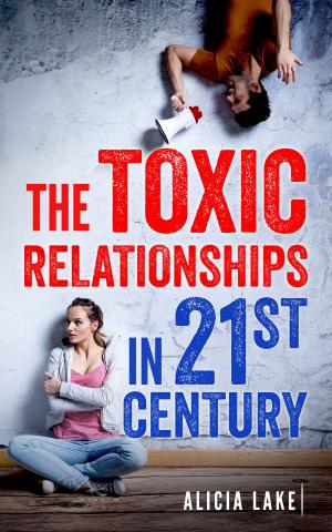 Cover of the book The Toxic Relationships in 21st Century by Dott.ssa Maria Pia Iurlaro