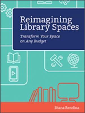 Cover of the book Reimagining Library Spaces by Karen Tankersley