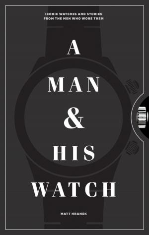 Cover of the book A Man and His Watch by Jeffrey Alford, Naomi Duguid