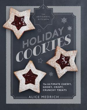 Cover of the book The Artisanal Kitchen: Holiday Cookies by Erica Shea, Stephen Valand, Jennifer Fiedler