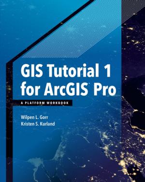 Cover of the book GIS Tutorial 1 for ArcGIS Pro by Mark Tukman, Russell G. Congalton, Kass Green
