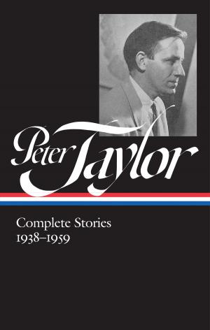 Book cover of Peter Taylor: Complete Stories 1938-1959 (LOA #298)