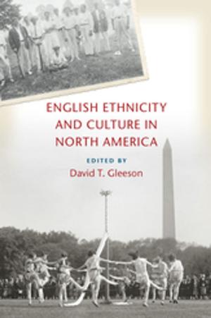 Cover of the book English Ethnicity and Culture in North America by Anne Sinkler Whaley LeClercq