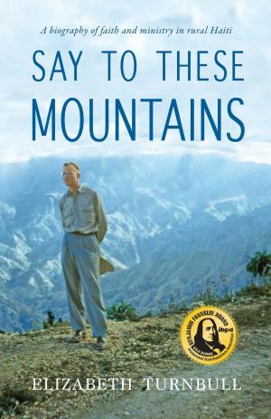 Cover of the book Say to These Mountains by Betty Turnbull