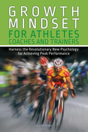 Cover of the book Growth Mindset for Athletes, Coaches and Trainers by Maggie Moon, MS, RD