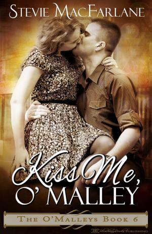 Cover of the book Kiss Me, O'Malley by Stevie MacFarlane