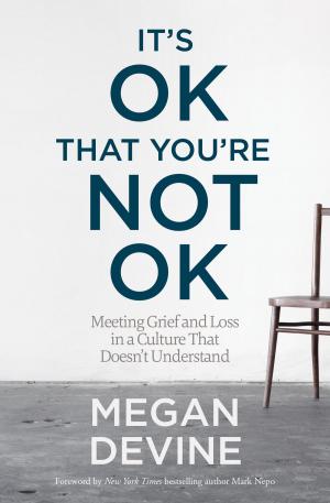 Cover of the book It's OK That You're Not OK by Various Authors