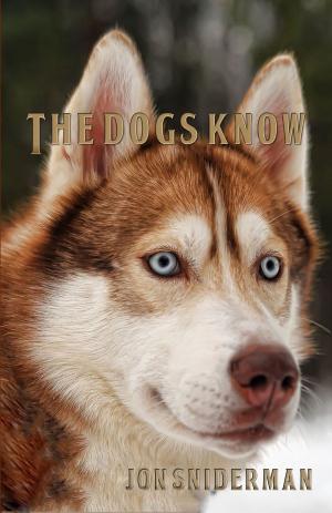 Cover of the book The Dogs Know by Lexis McCutcheon