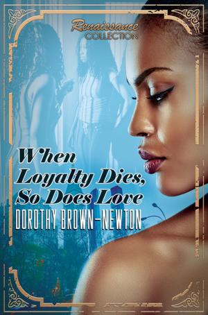 Cover of the book When Loyalty Dies, So Does Love by Brenda Hampton, Nikki- Michelle