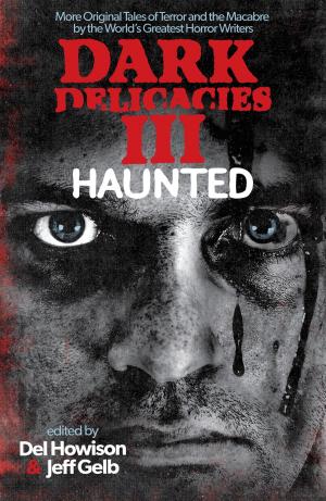 Cover of the book Dark Delicacies III: Haunted by Ian McDonald