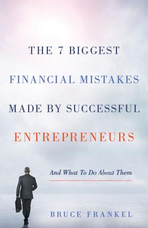 Cover of the book The 7 Biggest Financial Mistakes Made by Successful Entrepreneurs by Karen Purcell