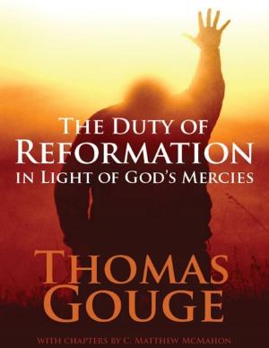 Cover of the book The Duty of Reformation In Light of God's Mercies by C. Matthew McMahon, Daniel Burgess