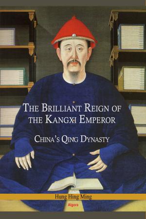 Cover of the book The Brilliant Reign of the Kangxi Emperor by Albertino da Boa Morte Francisco and Nujoma Sancho Quaresma Agostinho