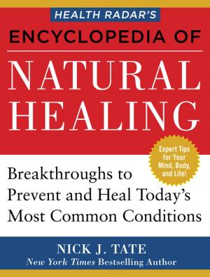 Cover of the book HEALTH RADAR’S ENCYCLOPEDIA OF NATURAL HEALING by Nick J. Tate