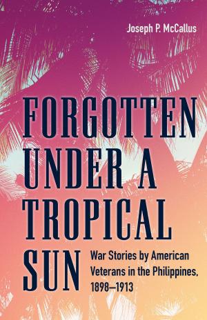 Cover of the book Forgotten under a Tropical Sun by Joanne Lehman