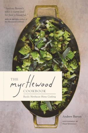 Cover of the book The Myrtlewood Cookbook by Bruce Barcott