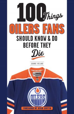 Cover of the book 100 Things Oilers Fans Should Know & Do Before They Die by Triumph Books