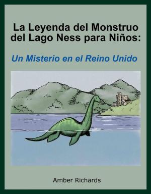 Cover of the book La Leyenda del Monstruo del Lago Ness para Niños: Un Misterio en el Reino Unido by Abigail Reynolds