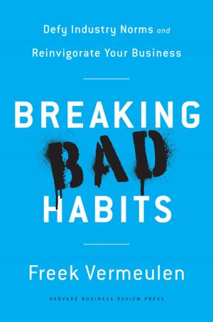 Cover of the book Breaking Bad Habits by Srikant Datar, David A. Garvin, Patrick G. Cullen