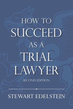Cover of the book How to Succeed as a Trial Lawyer by Jeremy Blachman, Cameron Stracher