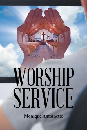 Cover of Worship Service by Monique Antoinette, Page Publishing, Inc.