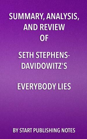 Cover of Summary, Analysis, and Review of Seth Stephens- Davidowitz’s Everybody Lies