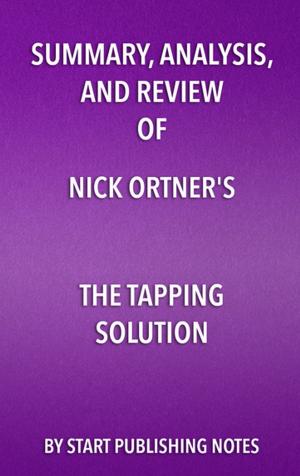 Cover of Summary, Analysis, and Review of Nick Ortner’s The Tapping Solution