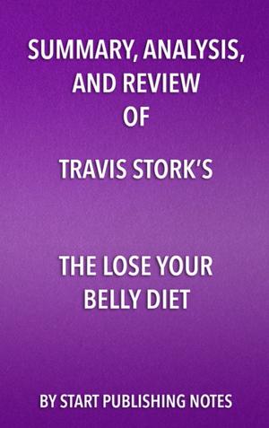 Book cover of Summary, Analysis, and Review of Travis Stork’s The Lose Your Belly Diet