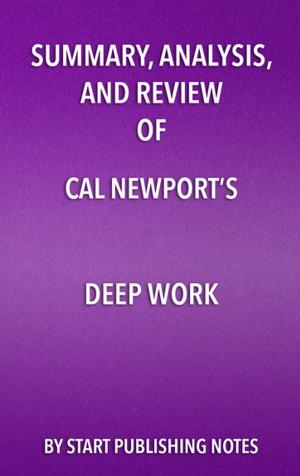 Cover of Summary, Analysis, and Review of Cal Newport’s Deep Work