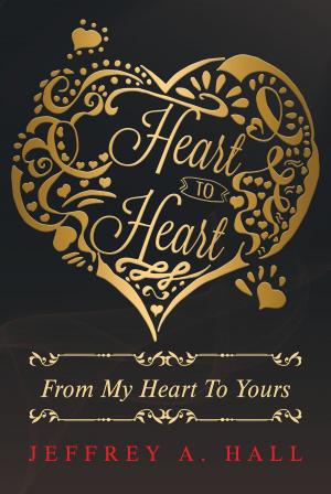 Cover of the book Heart to Heart: From My Heart To Yours by Richard Wayne Hatley