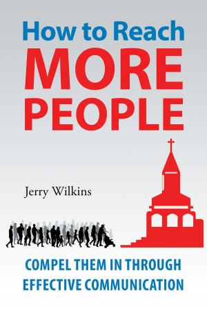 Cover of the book How to Reach More People: Compel Them In Through Effective Communication by Melanie McPhee Zeuske, MPH