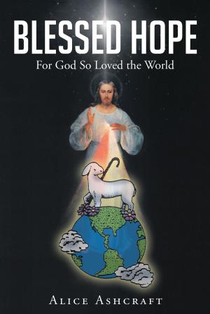 Cover of the book Blessed Hope - For God So Loved the World by Rev. Dr. Albert J. Harris Jr.