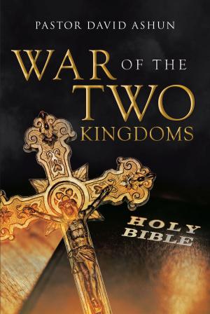 Cover of the book War of the Two Kingdoms by David W. Coutcher, D.C. 