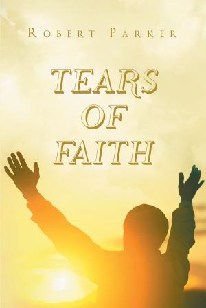 Cover of the book Tears of Faith by Rev. Dr. Albert J. Harris Jr.