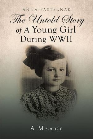 Cover of the book The Untold Story of a Young Girl During WWII by Clarence Leslie