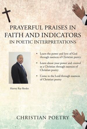 Cover of the book Prayerful Praises in Faith and Indicators in Poetic Interpretations by Jerry Lawyer