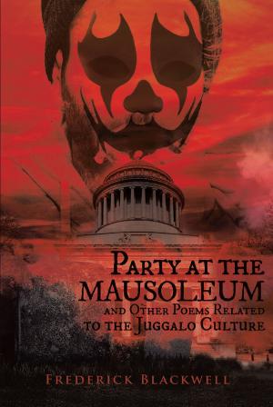 Cover of the book Party at the Mausoleum and Other Poems Related to the Juggalo Culture by Harvery Ray Reeder