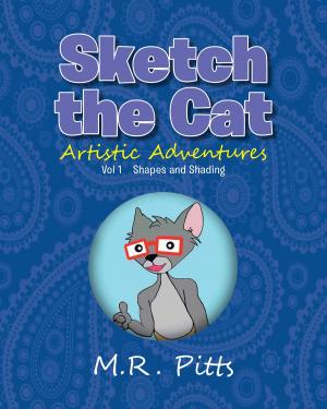 Cover of the book Sketch the Cat Artistic Adventures: Vol 1 Shapes and Shading by Lance Figgins