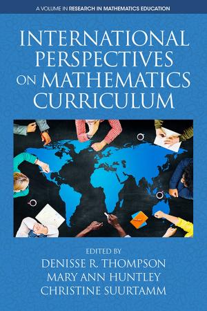 Cover of the book International Perspectives on Mathematics Curriculum by Lawrence R. Jones, Seth T. Blakeman, Anthony R. Gibbs, Jeyanthan Jeyasingam