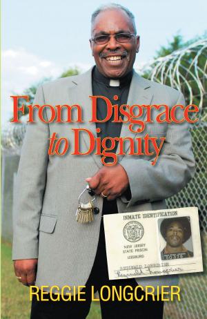 Cover of the book From Disgrace to Dignity by Cecil McCrory