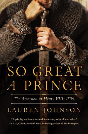 bigCover of the book So Great a Prince: The Accession of Henry VIII: 1509 by 