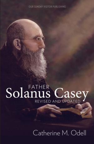 Cover of the book Father Solanus Casey, Revised and Updated by Eric Sammons