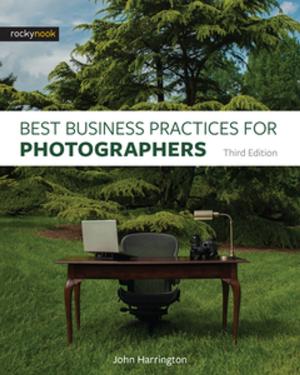 Cover of the book Best Business Practices for Photographers, Third Edition by Bertram Solcher