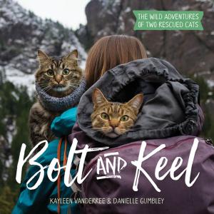 Cover of the book Bolt and Keel: The Wild Adventures of Two Rescued Cats by Carolyn Wyman