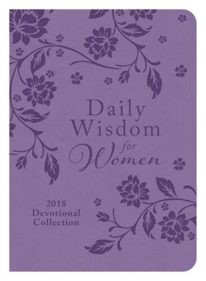 Cover of the book Daily Wisdom for Women 2018 Devotional Collection by William Meador