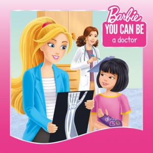 Cover of the book You Can Be a Doctor! (Barbie: You Can Be Series) by Mary Man-Kong, Elise Allen